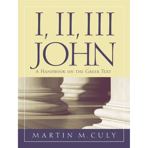 I, II, III John: A Handbook on the Greek Text