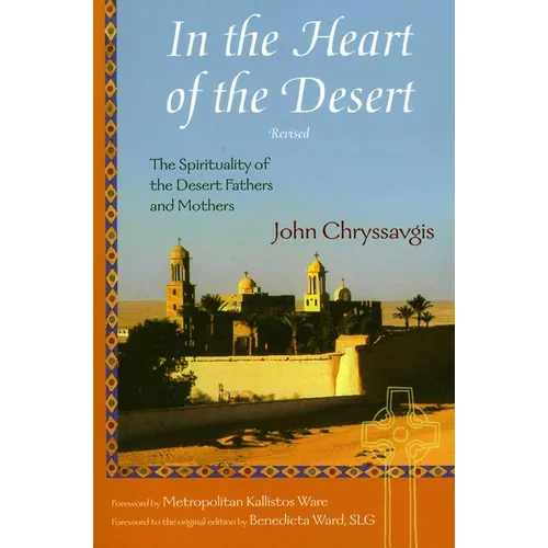 In the Heart of the Desert: The Spirituality of the Desert Fathers and Mothers