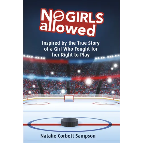 No Girls Allowed: Inspired by the True Story of a Girl Who Fought for Her Right to Play