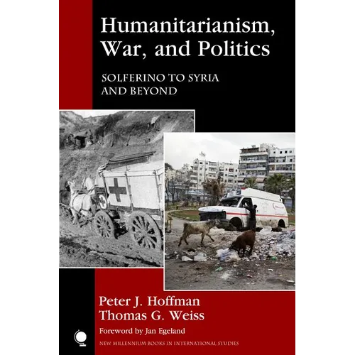 Humanitarianism, War, and Politics: Solferino to Syria and Beyond