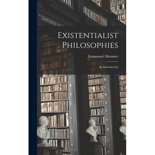 Existentialist Philosophies: an Introduction