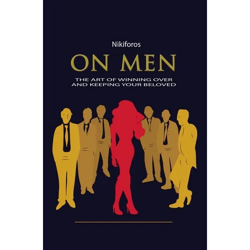 On Men, The Art of Winning Over and Keeping Your Beloved