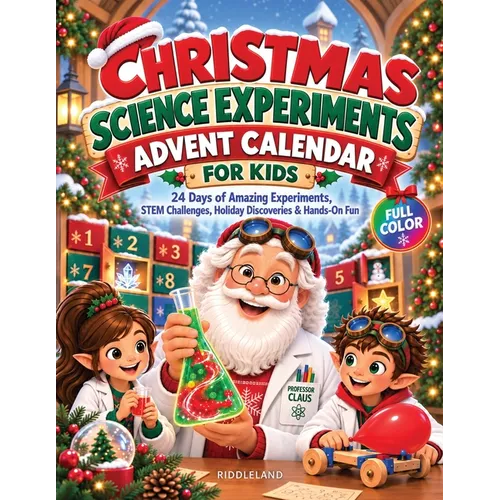 Christmas Science Experiments Advent Calendar For Kids: 24 Days of Amazing Experiments, STEM Challenges, Holiday Discoveries & Hands-On Fun ( Stocking