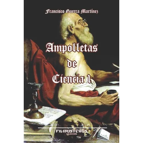 Ampolletas de Ciencia I: Divulgación Científica de Francisco Guerra Martínez