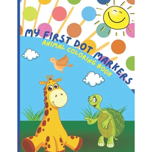 Dot Markers Animal Coloring Book: Dot Markers Coloring Activity Book for Toddlers ages 3-5