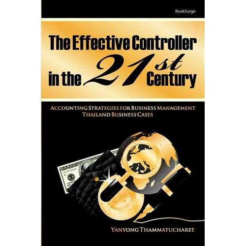 The Effective Controller in the 21st Century: Accounting Strategies for Business Management