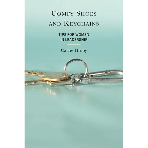 Comfy Shoes and Keychains: Tips for Women in Leadership