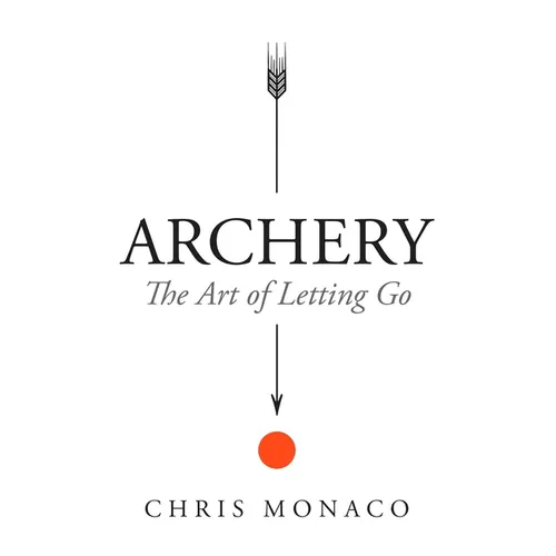 Archery: The Art of Letting Go