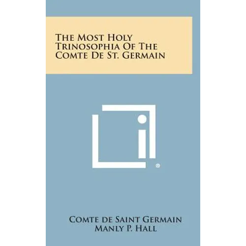 The Most Holy Trinosophia of the Comte de St. Germain