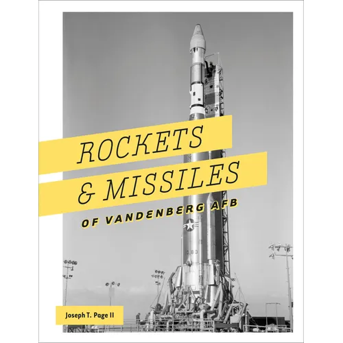 Rockets and Missiles of Vandenberg AFB: 1957-2017