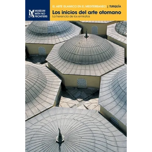 Los inicios del arte otomano: La herencia de los emiratos