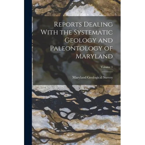 Reports Dealing With the Systematic Geology and Paleontology of Maryland; Volume 1