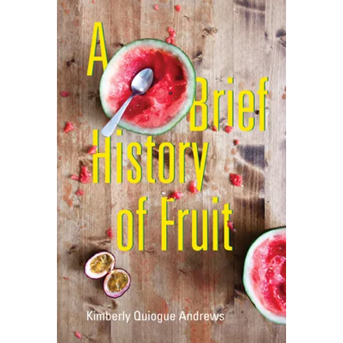 A Brief History of Fruit: Poems