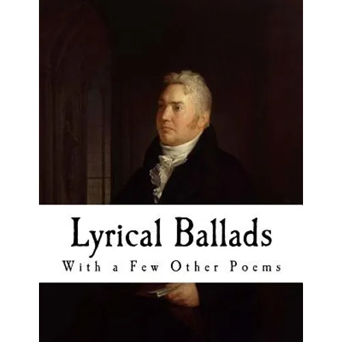 Lyrical Ballads: With a Few Other Poems