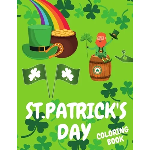 St.Patrick's Day Coloring Book: Cool Coloring Pages The Fun and Lucky St.Patrick's Day Coloring Book Gift Book Great For Kids Idea for Holiday!