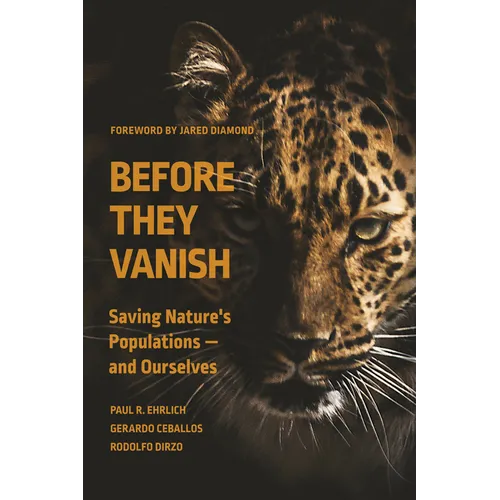 Before They Vanish: Saving Nature's Populations -- And Ourselves