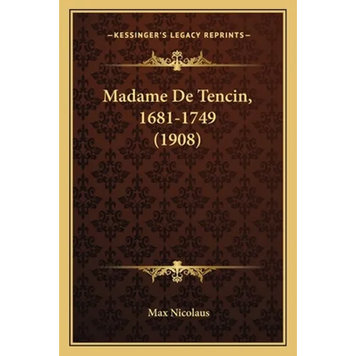 Madame De Tencin, 1681-1749 (1908)