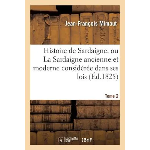 Histoire de Sardaigne, ou La Sardaigne ancienne et moderne considérée dans ses lois Tome 2