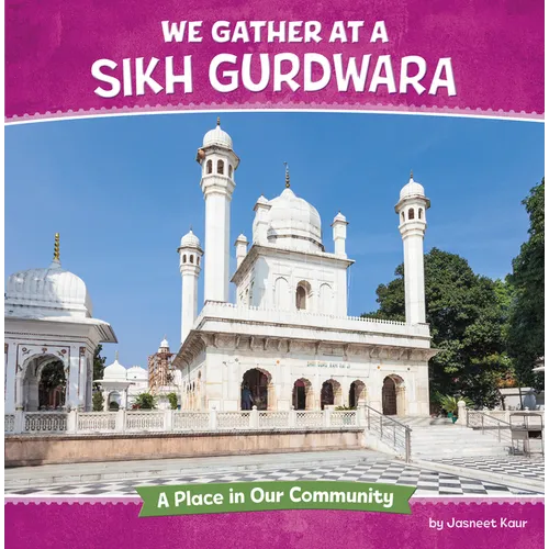 We Gather at a Sikh Gurdwara: A Place in Our Community