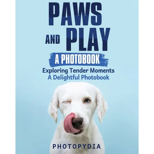 Paws and Play - A Photobook: Exploring Tender Moments - A Delightful Photobook