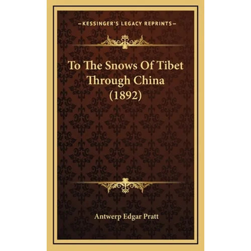 To The Snows Of Tibet Through China (1892)