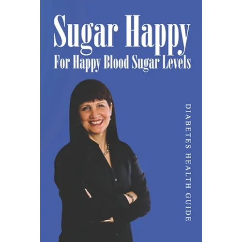 Sugar Happy: For Happy Blood Sugar Levels