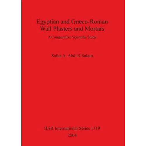 Egyptian and Græco-Roman Wall Plasters and Mortars: A Comparative Scientific Study