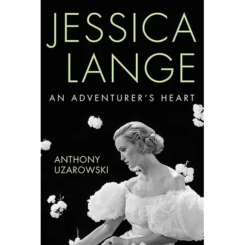 Jessica Lange: An Adventurer's Heart