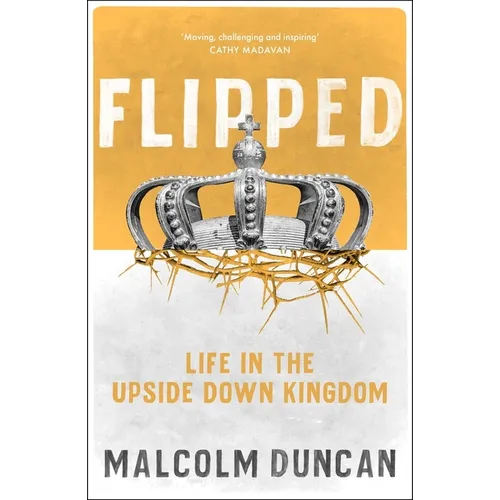 Flipped: Life in the Upside Down Kingdom