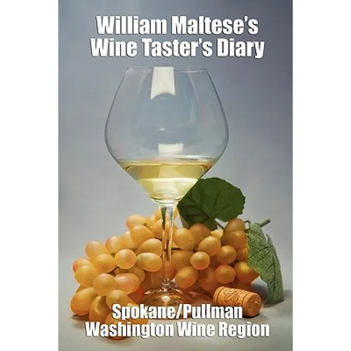 William Maltese's Wine Taster's Diary: Spokane and Pullman, Washington