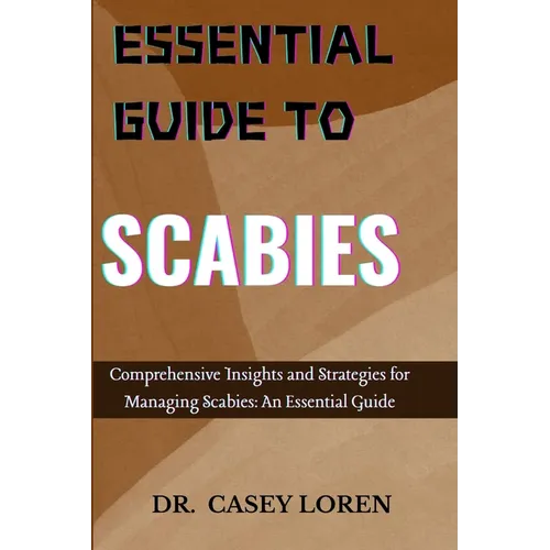 Essential Guide to Scabies: Comprehensive Insights for Effective Management and Recovery