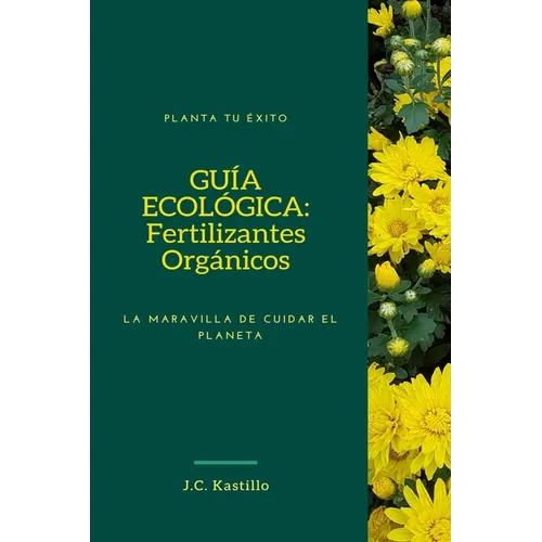 Guía Ecológica: Fertilizantes Orgánicos: La maravilla de cuidar el planeta