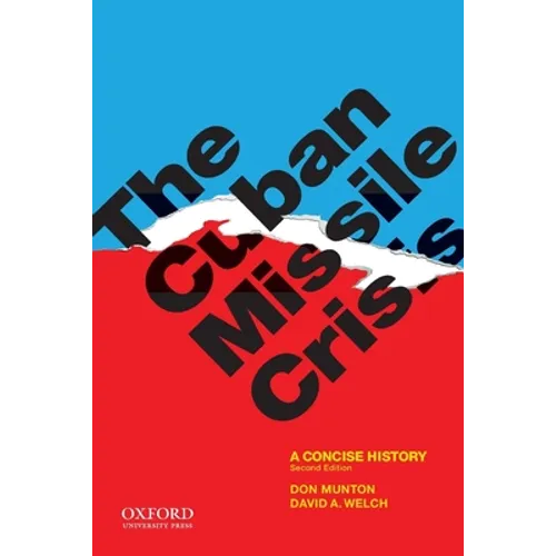 The Cuban Missile Crisis: A Concise History