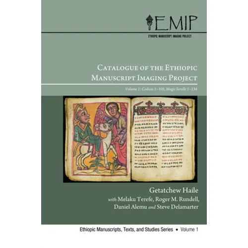 Catalogue of the Ethiopic Manuscript Imaging Project: Volume 1: Codices 1-105, Magic Scrolls 1-134