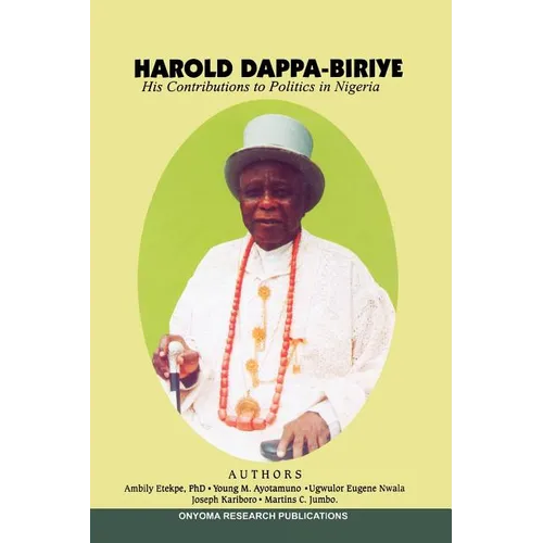 Harold Dappa-Biriye. His Contributions to Politics in Nigeria