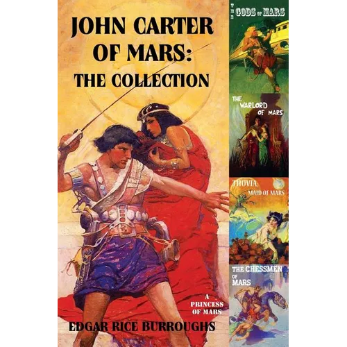 John Carter of Mars: The Collection - A Princess of Mars; The Gods of Mars; The Warlord of Mars; Thuvia, Maid of Mars; The Chessmen of Mars