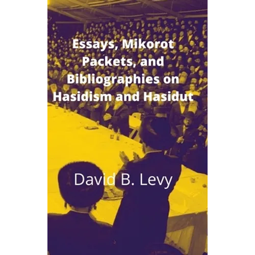 Essays, Mikorot Packets, and Bibliographies on Hasidism and Hasidut