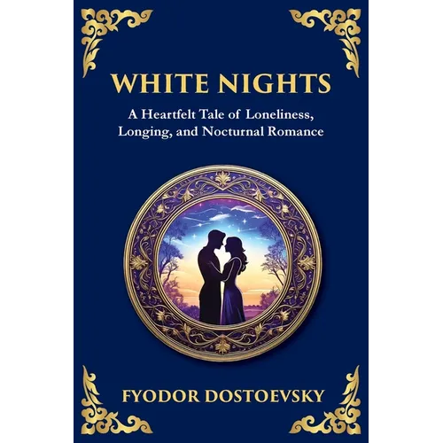 White Nights: A Poignant Tale of Love, Loneliness, and Dreams