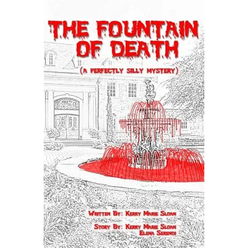 The Fountain of Death: (a Perfectly Silly Mystery)