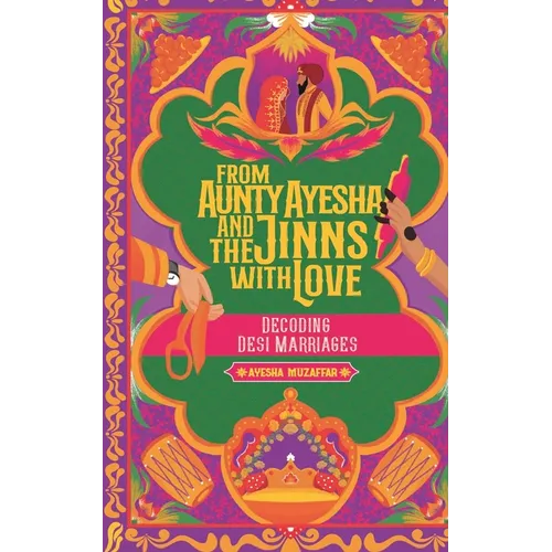 From Aunty Ayesha And The Jinns With Love: Decoding Desi Marriages