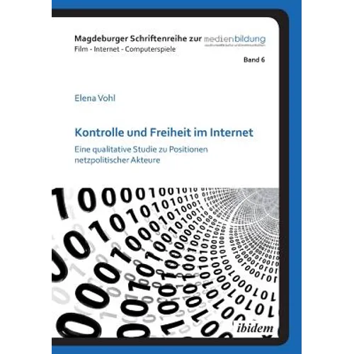 Kontrolle und Freiheit im Internet. Eine qualitative Studie zu Positionen netzpolitischer Akteure