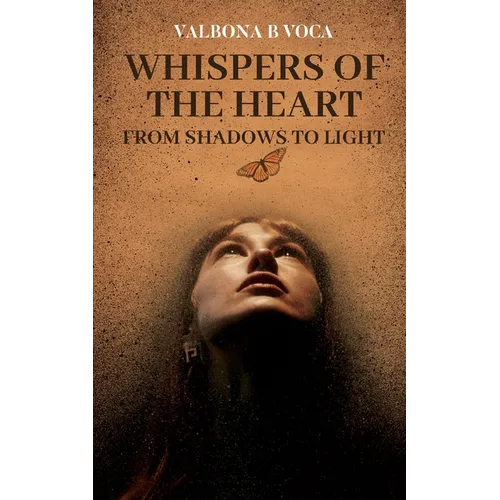 Whispers of the Heart: From Shadows to Light