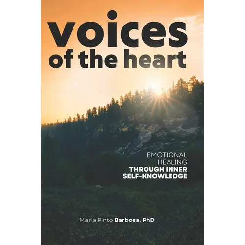 Voices Of The Heart: Emotional Healing Through Inner Self-Knowledge