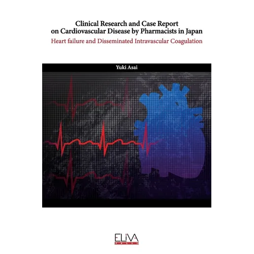 Clinical Research and Case Report On Cardiovascular Disease by Pharmacists in Japan: Heart Failure and Disseminated Intravascular Coagulation