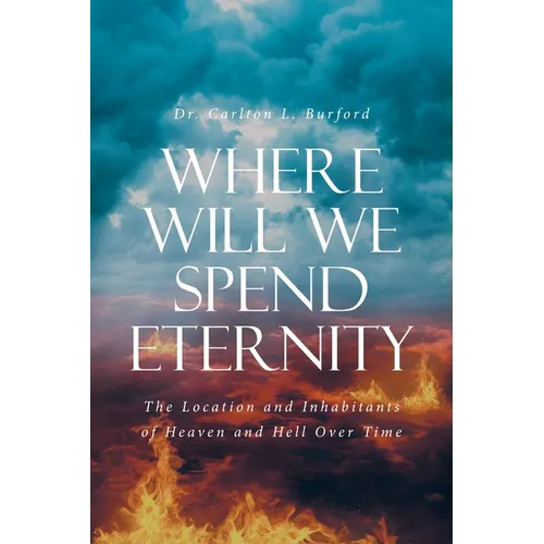 Where Will We Spend Eternity: The Location and Inhabitants of Heaven and Hell over Time