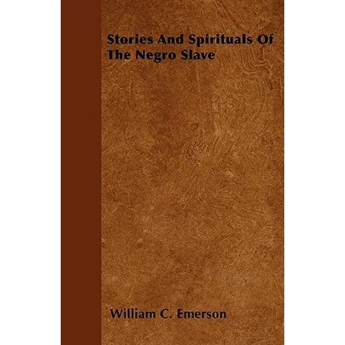 Stories And Spirituals Of The Negro Slave