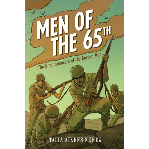 Men of the 65th: The Borinqueneers of the Korean War