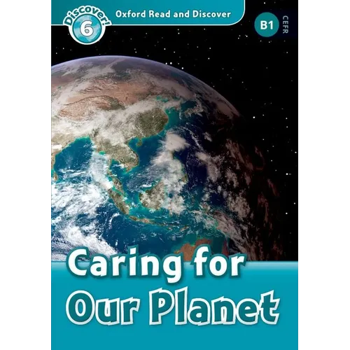 Oxford Read and Discover: Level 6: 1,050-Word Vocabularycaring for Our Planet