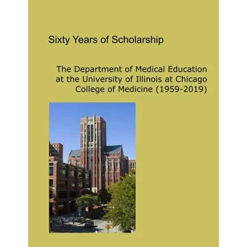 Sixty Years of Scholarship: The Department of Medical Education at the University of Illinois at Chicago (1959-2019)