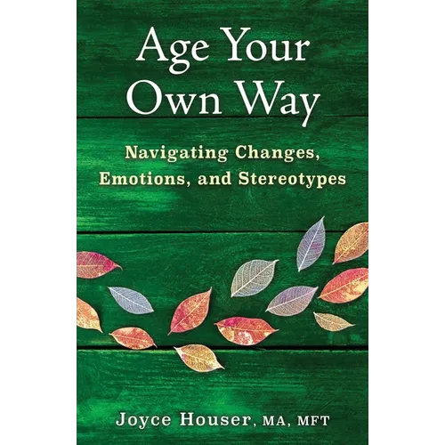 Age Your Own Way: Navigating Changes, Emotions, and Stereotypes